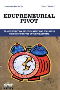 Edupreneurial pivot - transformation des organisations scolaires par l'état d'esprit entrepreneurial