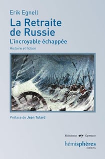La retraite de Russie, l'incroyable échappée - histoire et fiction