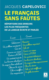 Le français sans fautes - répertoire des erreurs les plus fréquentes de la langue écrite et parlée