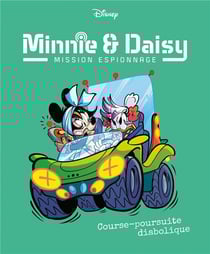 Minnie & Daisy : mission espionnage Tome 5 : course-poursuite diabolique