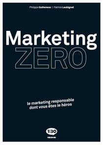 Marketing ZERO : le marketing responsable dont vous êtes le héros