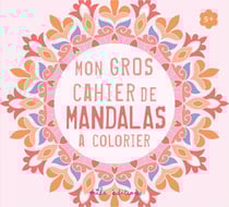 Mon gros cahier de mandalas à colorier