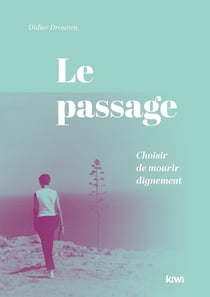 Le passage : choisir de mourir dignement