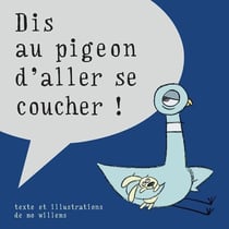 Dis au pigeon d'aller se coucher !