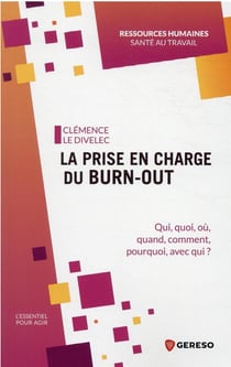 La prise en charge du burn-out : qui, quoi, où, quand, comment, pourquoi, avec qui ?
