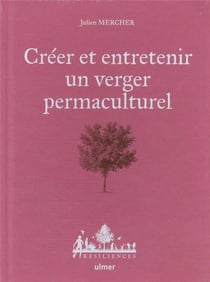 Créer et entretenir un verger permaculturel