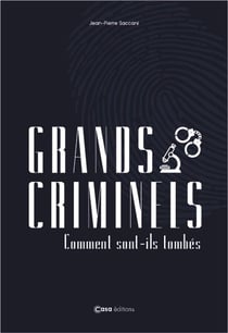 Grands criminels : comment ils sont tombés ?