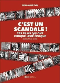 C'est un scandale ! ces films qui ont choqué leur époque