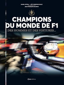 Champions du monde de F1, des hommes et des voitures... de Fangio à Verstappen