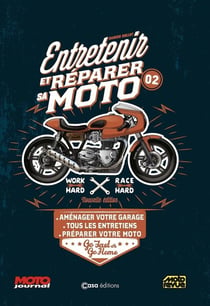 Entretenir et réparer sa moto Tome 2