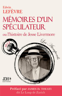 Mémoires d'un spéculateur ou l'histoire de Jesse Livermore : Nouvelle traduction préfacée par le Loup de Zurich