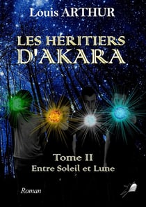 Les héritiers d'Akara Tome 2 - entre soleil et lune