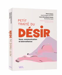 Petit traité du désir : Sexe, communication et bienveillance