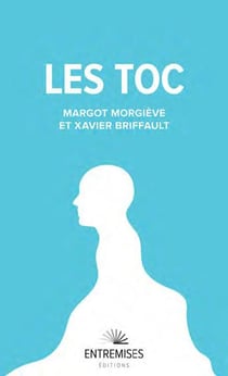 Les TOC : en finir avec les troubles obsessionnels-compulsifs