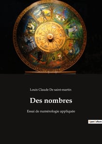 Des nombres : essai de numérologie appliquée
