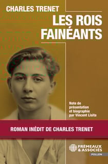 Les rois fainéants : Roman inédit de Charles Trenet