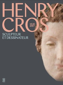 Henry Cros : sculpteur et dessinaeur, 1840-1907