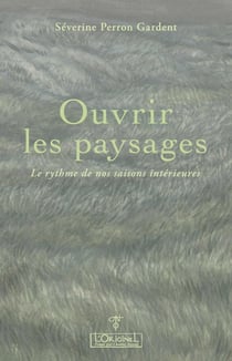 Ouvrir les paysages : Le rythme de nos saisons intérieures