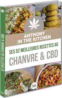 Anthony in the kitchen : ses 52 meilleures recettes au chanvre & CBD