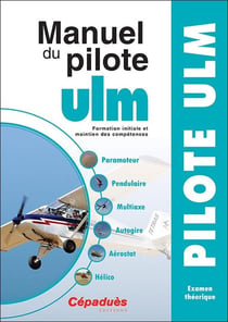 Manuel du pilote ULM : formation initiale et maintien des compétences (15e édition)