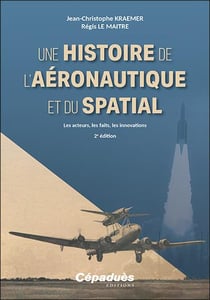 Une histoire de l'aéronautique et du spatial : Les acteurs, les faits, les innovations (2e édition)