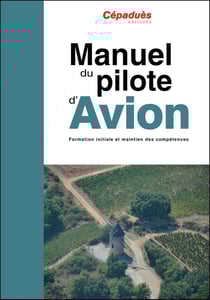Manuel du pilote d'avion : PPL et LAPL - Formation initiale et maintien des compétences (21e édition)