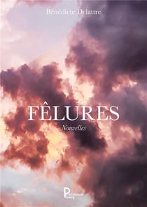 Fêlures : nouvelles