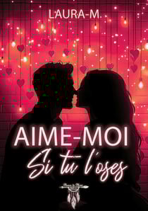 Aime-moi si tu l'oses
