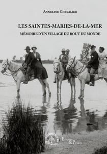 Les Saintes-Maries-de-la-mer : mémoire d'un village reculé