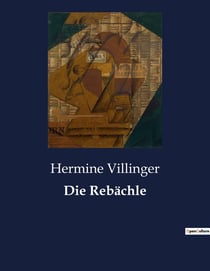 Die Rebächle : Ein Dorf zwischen Tradition und Wandel