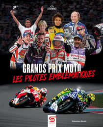 Grands Prix Moto les pilotes emblématiques
