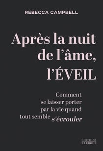 Après la nuit de l'âme, l'Éveil : Comment se laisser porter par la vie quand tout semble s'écrouler