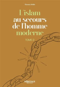 L'islam au secours de l'homme moderne Tome 2
