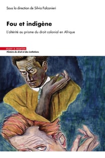 Fou et indigène : L'altérité au prisme du droit colonial en Afrique