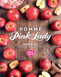 Pomme Pink Lady® : 24 recettes simples & gourmandes