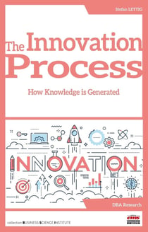 The Innovation Process : How Knowledge is Generated