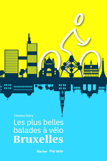 Les plus belles balades à vélo, Bruxelles : la nature et le patrimoine des 19 communes bruxelloises