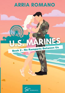 U.S. Marines - Book 2 - No Ramparts Between Us : A Military Romance: Where Tradition Meets Passion in the Marines