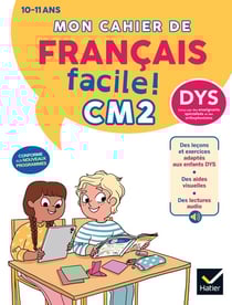 Mon cahier de Français facile ! - CM2 - DYS