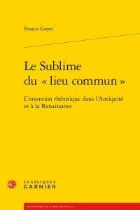 Le sublime du "lieu commun" - l'invention rhétorique dans l'antiquité et à la Renaissance