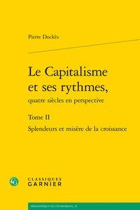 Le capitalisme et ses rythmes, quatre siècle en perspective t.2 - splendeurs et misère de la croissance
