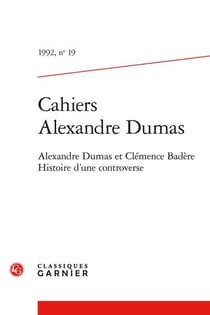 Cahiers Alexandre Dumas n.19 : Alexandre Dumas et Clémence Badère : histoire d'une controverse