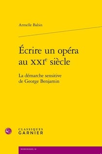 Écrire un opéra au XXIe siècle : la démarche sensitive de George Benjamin