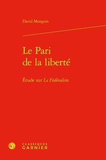 Le Pari de la liberté : Étude sur Le Fédéraliste