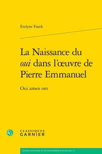La Naissance du oui dans l'?uvre de Pierre Emmanuel : Oui amen om