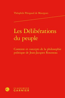 Les Délibérations du peuple : Contexte et concepts de la philosophie politique de Jean-Jacques Rousseau