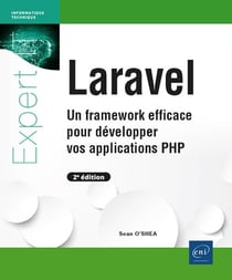Laravel : Un framework efficace pour développer vos applications PHP (2e édition)