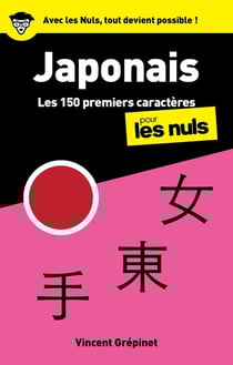 Japonais : Les 150 premiers caractères pour les nuls (2e édition)