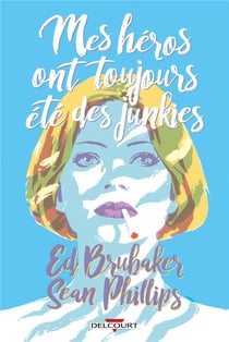 Criminal Hors-Série Tome 1 : mes héros ont toujours été des junkies