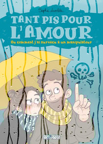 Tant pis pour l'amour - ou comment j'ai survécu à un manipulateur